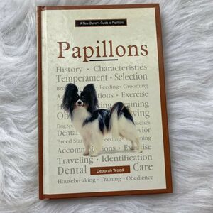 A New Owner's Guide to Papillons by Deborah Wood 2003 Hardcover Dog Book